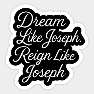 Dream Like Joseph, Reign Like Joseph Christian Gift Sticker